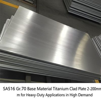 SA516 Gr.70 المادة الأساسية الصفيحة المطلية بالتيتانيوم 2-200mm للتطبيقات الثقيلة في الطلب الكبير